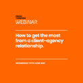 How to get the most from a client-agency relationship